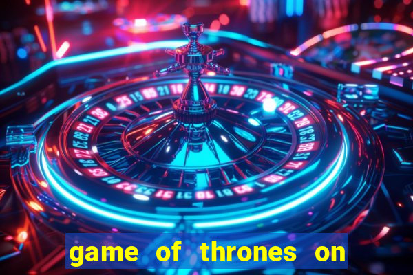 game of thrones on google drive